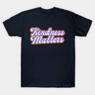 kindness matters T-Shirt